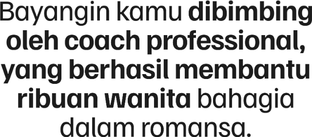 1750701414992-Bayangin kamu dibimbing oleh coach professional, yang berhasil membantu ribuan wanita bahagia dalam romansa.